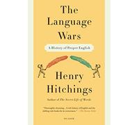 The Language Wars: A History of Proper English by Henry Hitchings (30-Oct-2012) Paperback