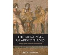 The Languages of Aristophanes: Aspects of Linguistic Variation in Classical Attic Greek (Oxford Classical Monographs)