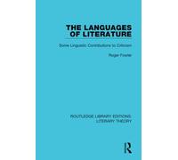 The Languages of Literature: Some Linguistic Contributions to Criticism: 9 (Routledge Library Editions: Literary Theory)