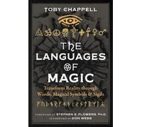 The Languages of Magic : Transform Reality through Words, Magical Symbols, and Sigils