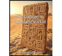 The Languages of the Ancient Near East: The History of the Languages and Scripts Developed across the Region in Antiquity