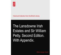The Lansdowne Irish Estates and Sir William Petty. Second Edition. With Appendix.