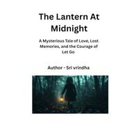 The Lantern At Midnight: A Mysterious Tale of Love, Lost Memories and the courage of Let Go