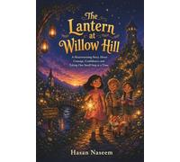 The Lantern at Willow Hill: A Heartwarming Story About Courage, Confidence, and Taking One Small Step at a Time