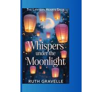 The lantern Hearts saga: Whispers under the moonlight