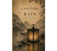 The Lantern in the Rain: 25 Zen Stories to Calm the Overthinking Mind, Relieve Anxiety, and Find Inner Peace One Step at a Time: 1 (The Lantern Series)
