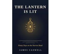 The Lantern Is Lit: Ninety Days on the Narrow Road