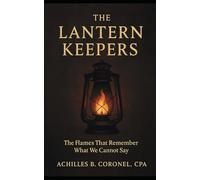 The Lantern Keepers: The Flames That Remember What We Cannot Say