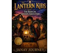 The Lantern Kids: The Barn on Grandpa Amos's Farm