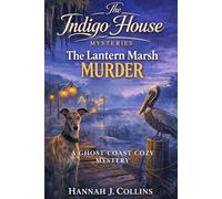 The Lantern Marsh Murder: A Ghost Coast Cozy Mystery (The Indigo House Mysteries)