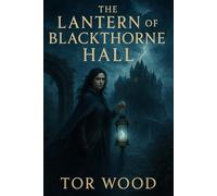 The Lantern of Blackthorne Hall: A Gothic Romantasy of Curses, Shadows, and Forbidden Truths