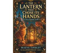 The Lantern That Chose Its Hands: A Cozy Fantasy Novel: 5 (The Mallowmere Workshop)