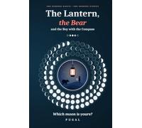 The Lantern, the Bear and the Boy with the Compass: 100 Bedtime Stories to Carry into Your Dreams