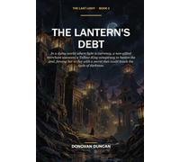 The Lantern's Debt: In a dying world where light is currency, a non-gifted merchant uncovers a Tallow-King conspiracy to hasten the end, forcing her ... break the cycle of darkness. (The Last Light)