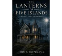 The Lanterns of Five Islands: A Ghost Story from Maine: 1 (The Drowned Coast Series)