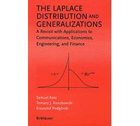 The Laplace Distribution and Generalizations: A Revisit with Applications to Communications, Economics, Engineering, and Finance (Progress in Mathematics)