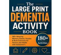 The Large Print Dementia Activity Book: 180+ Relaxing Memory Games, Puzzles & Brain Exercises for Seniors and Adults with Alzheimer's