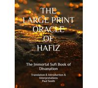 THE LARGE PRINT ORACLE OF HAFIZ: The Immortal Sufi Book of Divanation