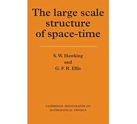 The Large Scale Structure of Space-Time (Cambridge Monographs on Mathematical Physics)