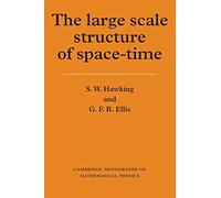The Large Scale Structure of Space-Time (Cambridge Monographs on Mathematical Physics)