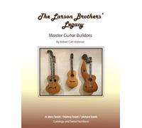 The Larson Brothers' Legacy: Master Guitar Builders