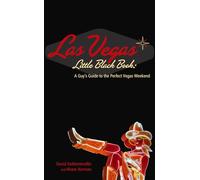 The Las Vegas Little Black Book: A Guy's Guide to the Perfect Vegas Weekend
