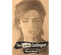 The Lashe Contingent: A Prequel To Marcus Wachira’s Debut Novel: Be Bold