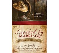 The Lassoed by Marriage Romance Collection: 9 Historical Romances Begin After Saying "I Do"