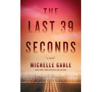 The Last 39 Seconds: A Novel