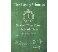 The Last 5 Minutes: Making them count in math class