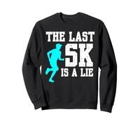 The Last 5k Is A Lie 13.1 Half Marathon Runner Sweatshirt