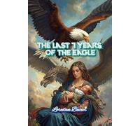 The Last 7 Years Of The Eagle
