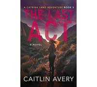 The Last Act (The Catrina Lang Adventures)