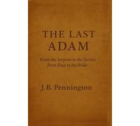The Last Adam: From Serpent to Savior, From Dust to Bride--A Six Book Anthology