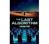 The Last Algorithm - AI Apocalyptic Thriller