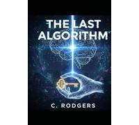 The Last Algorithm: Sci-Fi / Techno-thriller / Philosophical Fiction