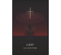 The Last Algorithm: When the Machine Became God