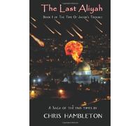 The Last Aliyah: Volume 1 (The Time of Jacob's Trouble)