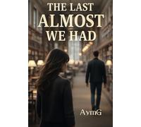 THE LAST ALMOST WE HAD