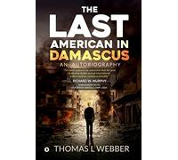 The Last American in Damascus: An Autobiography