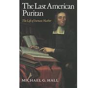 The Last American Puritan: The Life of Increase Mather