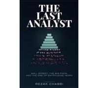 THE LAST ANALYST: Wall Street, the Big Four, and the End of Entry-Level Work