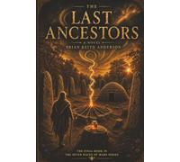 The Last Ancestor: The Final Book in the Seven Races of Mars (The Seven Races Return)