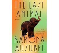 The Last Animal: A Novel