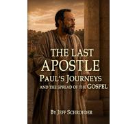 The Last Apostle: Paul's Journeys and the Spread of the Gospel