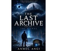 THE LAST ARCHIVE: Part One: The Signal: 1