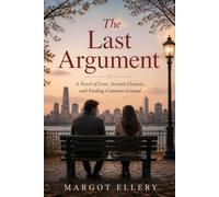 The Last Argument: A Novel of Love, Second Chances, and Finding Common Ground