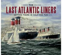 The Last Atlantic Liners: Getting There is Half the Fun