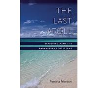 The Last Atoll: Exploring Hawai'i's Endangered Ecosystems
