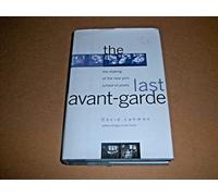 The Last Avant-Garde: The Making of the New York School of Poets